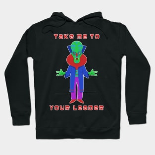 Take Me to Your Leader Hoodie